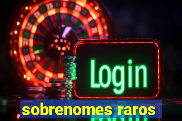 sobrenomes raros